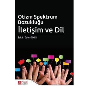 Otizm Spektrum Bozukluğu İletişim ve Dil - Pegem Akademi Yayıncılık