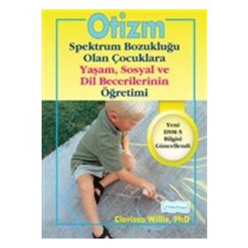 Otizm Spektrum Bozukluğu Olan Çocuklara Yaşam ve Sosyal Dil Becerilerinin Öğretimi - Clarissa Willis