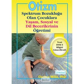 Otizm Spektrum Bozukluğu Olan Çocuklara Yaşam ve Sosyal Dil Becerilerinin Öğretimi - Clarissa Willis
