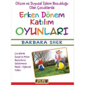 Otizm ve Duyusal İşlem Bozukluğu Olan Çocuklarda Erken Dönem Katılım Oyunları - Barbara Sher