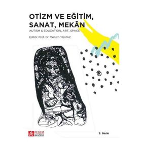 Otizm ve Eğitim, Sanat, Mekan - Pegem Akademi Yayıncılık