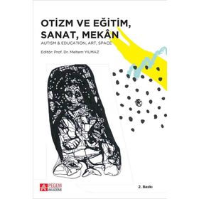 Otizm ve Eğitim, Sanat, Mekan - Pegem Akademi Yayıncılık
