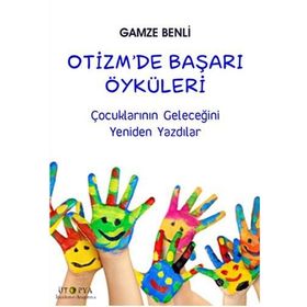 Otizm’de Başarı Öyküleri - Gamze Benli