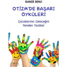 Otizm’de Başarı Öyküleri - Gamze Benli