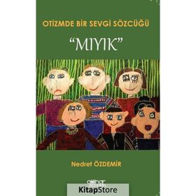 Otizmde Bir Sevgi Sözcüğü Mıyık - Nedret Özdemir
