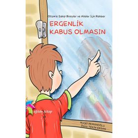 Otizm’e Sahip Bireyler ve Aileler İçin Rehber: Ergenlik Kabus Olmasın - Nurgül Akmanoğlu