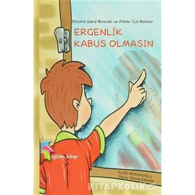 Otizm’e Sahip Bireyler ve Aileler İçin Rehber: Ergenlik Kabus Olmasın - Nurgül Akmanoğlu