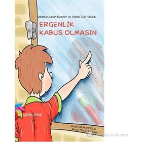 Otizm’e Sahip Bireyler ve Aileler İçin Rehber: Ergenlik Kabus Olmasın - Nurgül Akmanoğlu