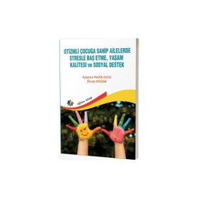 Otizmli Çocuğa Sahip Ailelerde Stresle Baş Etme, Yaşam Kalitesi ve Sosyal Destek Eğiten Kitap Yayınları