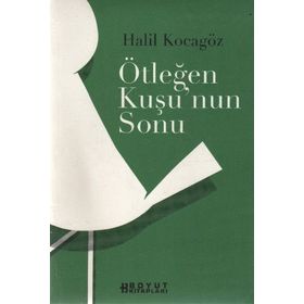 ÖTLEĞEN KUŞUNUN SONU - HALIL KOCAGÖZ