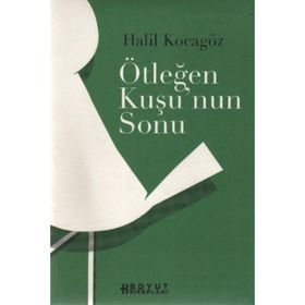 ÖTLEĞEN KUŞUNUN SONU - HALIL KOCAGÖZ