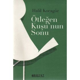 ÖTLEĞEN KUŞUNUN SONU - HALIL KOCAGÖZ