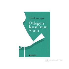 ÖTLEĞEN KUŞUNUN SONU - HALIL KOCAGÖZ