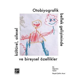Otobiyografik Bellek Gelişiminde Kültürel, Ailesel Ve Bireysel - Başak Şahin Acar