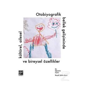 Otobiyografik Bellek Gelişiminde Kültürel, Ailesel Ve Bireysel - Başak Şahin Acar