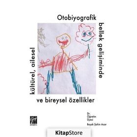 Otobiyografik Bellek Gelişiminde Kültürel, Ailesel Ve Bireysel - Başak Şahin Acar