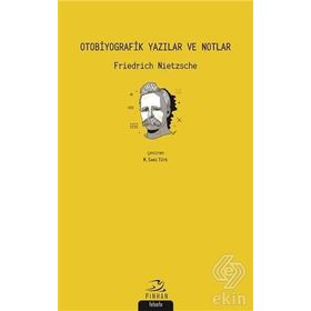 Otobiyografik Yazılar ve Notlar - Friedrich Nietzsche
