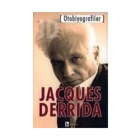 OTOBIYOGRAFILER - JACQUES DERRIDA