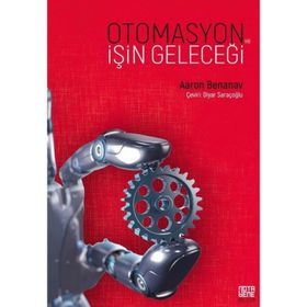 Otomasyon ve İşin Geleceği - Aaron Benanav