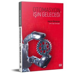 Otomasyon ve İşin Geleceği - Aaron Benanav