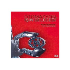 Otomasyon ve İşin Geleceği - Aaron Benanav