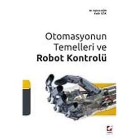 OTOMASYONUN TEMELLERI VE ROBOT KONTROLÜ - AYHAN GÜN;KADIR GÖK