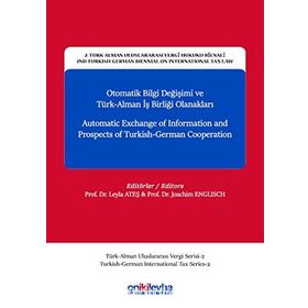 Otomatik Bilgi Değişimi ve Türk-Alman İş Birliği Olanakları - Automatic Exchange of Information and Prospects of Turkish-German Cooperation Kolektif - On İki Levha Yayınları