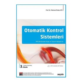 OTOMATIK KONTROL SISTEMLERI MATLAB DESTEKLI ANALIZ VE TASARIM YAKLAŞIMI ILE - MEHMET ÖNDER EFE