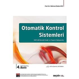 OTOMATIK KONTROL SISTEMLERI MATLAB DESTEKLI ANALIZ VE TASARIM YAKLAŞIMI ILE - MEHMET ÖNDER EFE
