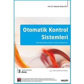 OTOMATIK KONTROL SISTEMLERI MATLAB DESTEKLI ANALIZ VE TASARIM YAKLAŞIMI ILE - MEHMET ÖNDER EFE
