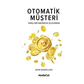 Otomatik Müşteri Karlı Bir Abonelik İşi Kurmak - John Warillow