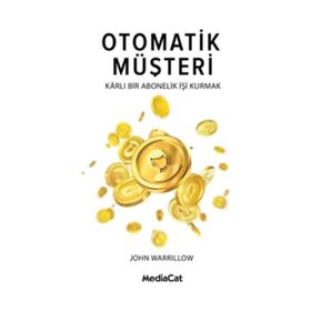 Otomatik Müşteri Karlı Bir Abonelik İşi Kurmak - John Warillow