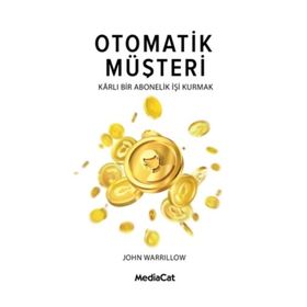 Otomatik Müşteri Karlı Bir Abonelik İşi Kurmak - John Warillow