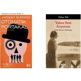 Otomatik Portakal - Anthony Burgess - Yalnız Seni Arıyorum - Orhan Veli Kanık