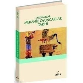 OTOMATLAR MEKANIK OYUNCAKLAR TARIHI - ZEKI TEZ
