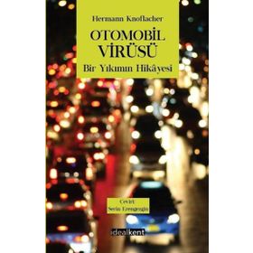 Otomobil Virüsü Bir Yıkımın Hikayesi - Hermann Knoflacher