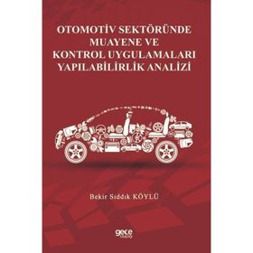 Otomotiv Sektöründe Muayene Ve Kontrol Uygulamaları Yapılabilirlik Analizi Bekir Sıddık Köylü