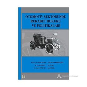 OTOMOTIV SEKTÖRÜNDE REKABET HUKUKU VE POLİTİKALARI - İ.YILMAZ ASLAN