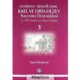 Otoniphoz - Hipnotik Trans İlkel ve Orta Düzey Savunma Düzenekleri 3 - Tahir Özakkaş