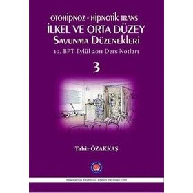 Otoniphoz - Hipnotik Trans İlkel ve Orta Düzey Savunma Düzenekleri 3 - Tahir Özakkaş