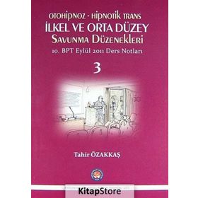 Otoniphoz - Hipnotik Trans İlkel ve Orta Düzey Savunma Düzenekleri 3 - Tahir Özakkaş