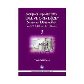 Otoniphoz - Hipnotik Trans İlkel ve Orta Düzey Savunma Düzenekleri 3 - Tahir Özakkaş