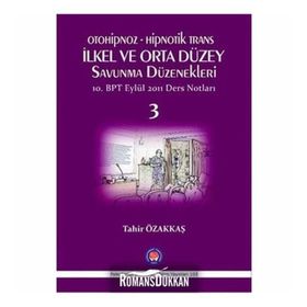 Otoniphoz - Hipnotik Trans İlkel ve Orta Düzey Savunma Düzenekleri 3 - Tahir Özakkaş