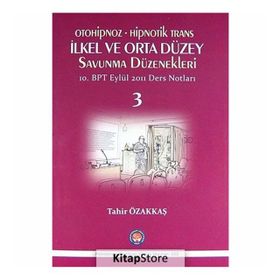Otoniphoz - Hipnotik Trans İlkel ve Orta Düzey Savunma Düzenekleri 3 - Tahir Özakkaş