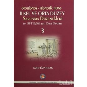 Otoniphoz - Hipnotik Trans İlkel ve Orta Düzey Savunma Düzenekleri 3 - Tahir Özakkaş