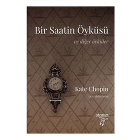 Otonom Yayıncılık Bir Saatin Öyküsü - Ve Diğer Öyküler