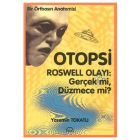 Otopsi - Roswell Olayı Gerçek mi, Düzmece mi? - Yasemin Tokatlı