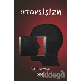 Otopsişizm - Fatih Kıymaz