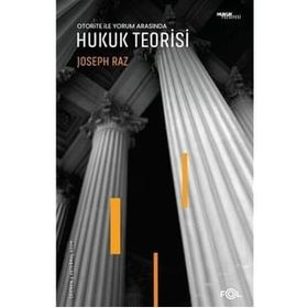 Otorite ile Yorum Arasında - Hukuk Teorisi - Joseph Raz