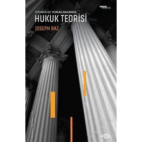 Otorite ile Yorum Arasında - Hukuk Teorisi - Joseph Raz